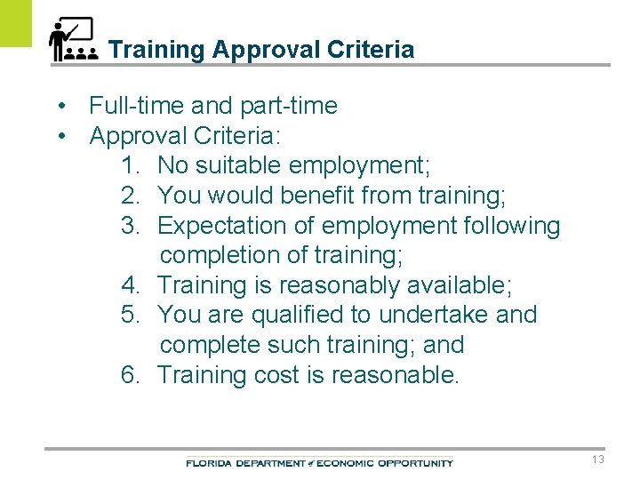 Training Approval Criteria • Full-time and part-time • Approval Criteria: 1. No suitable employment;