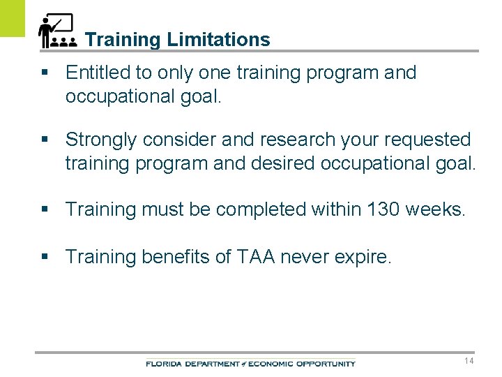 Training Limitations § Entitled to only one training program and occupational goal. § Strongly