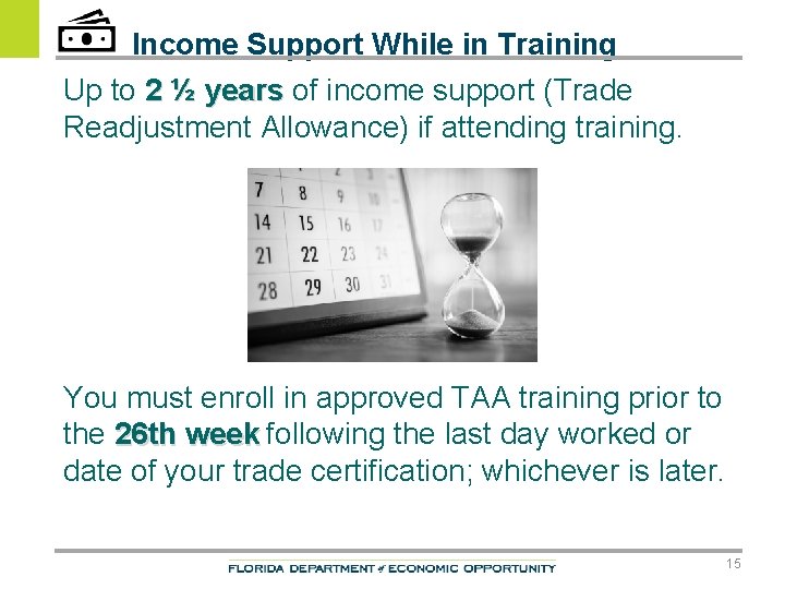 Income Support While in Training Up to 2 ½ years of income support (Trade