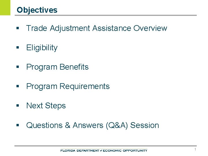 Objectives § Trade Adjustment Assistance Overview § Eligibility § Program Benefits § Program Requirements