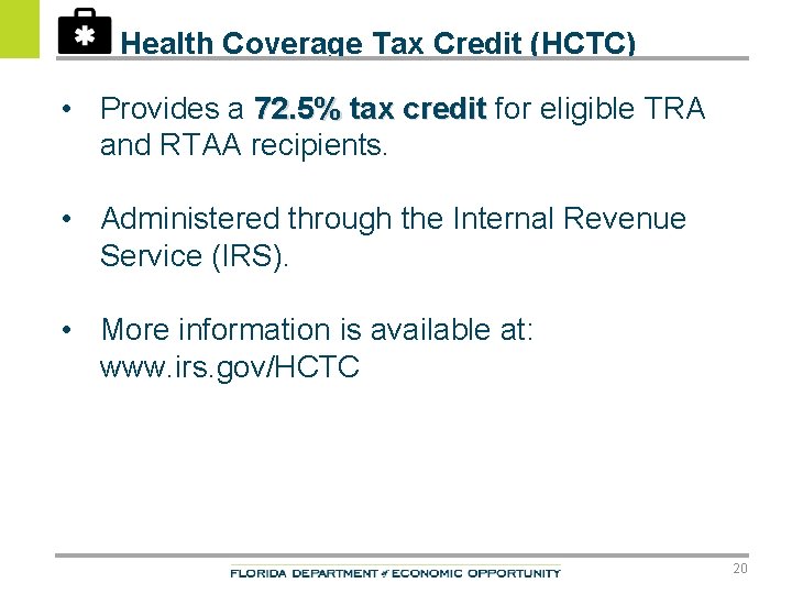 Health Coverage Tax Credit (HCTC) • Provides a 72. 5% tax credit for eligible