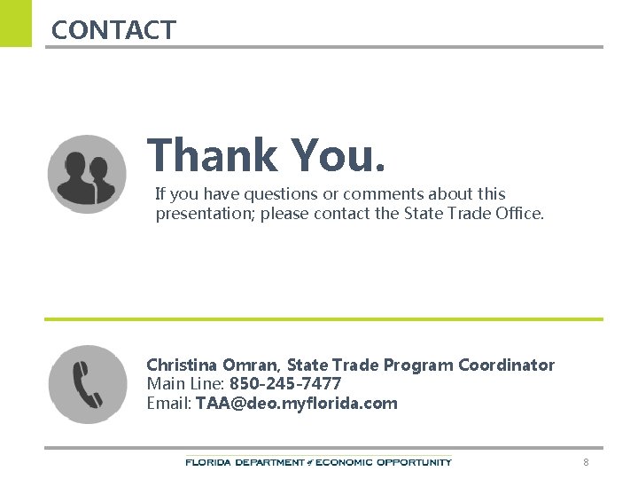 CONTACT Thank You. If you have questions or comments about this presentation; please contact