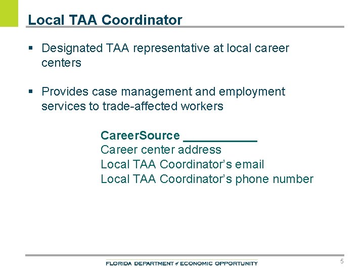 Local TAA Coordinator § Designated TAA representative at local career centers § Provides case