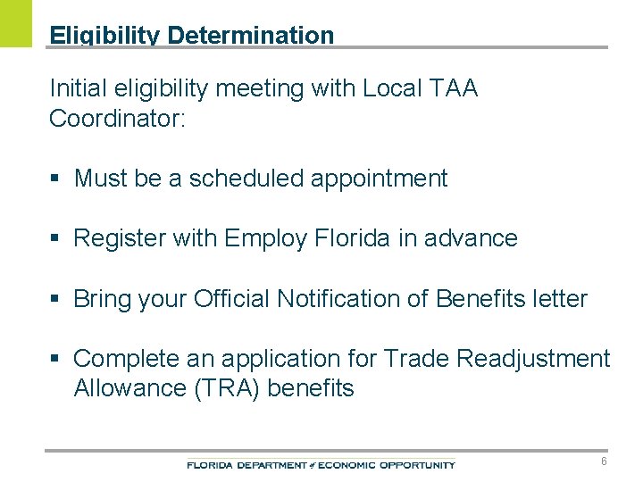 Eligibility Determination Initial eligibility meeting with Local TAA Coordinator: § Must be a scheduled