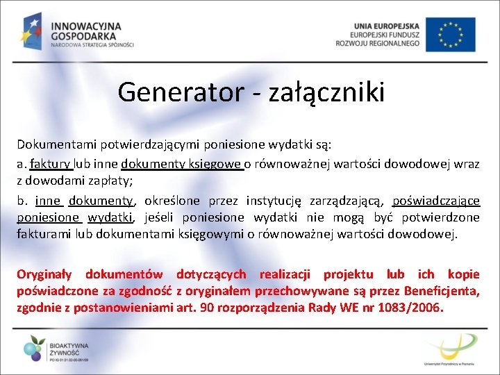 Generator - załączniki Dokumentami potwierdzającymi poniesione wydatki są: a. faktury lub inne dokumenty księgowe