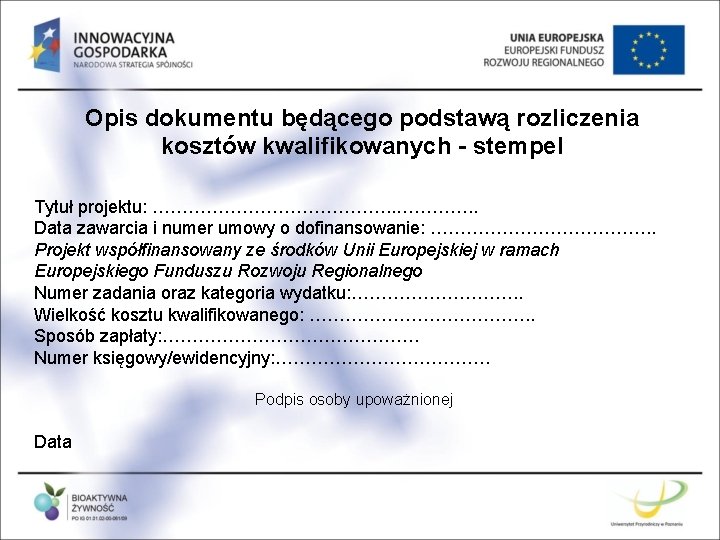 Opis dokumentu będącego podstawą rozliczenia kosztów kwalifikowanych - stempel Tytuł projektu: …………………. . Data