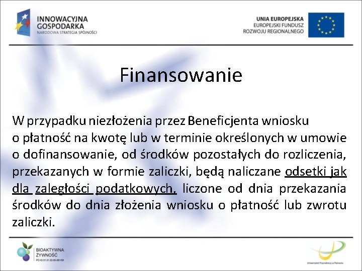 Finansowanie W przypadku niezłożenia przez Beneficjenta wniosku o płatność na kwotę lub w terminie