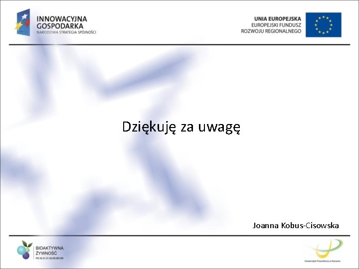 Dziękuję za uwagę Joanna Kobus-Cisowska 