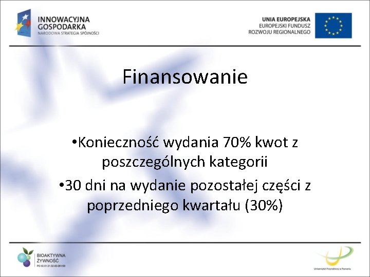 Finansowanie • Konieczność wydania 70% kwot z poszczególnych kategorii • 30 dni na wydanie