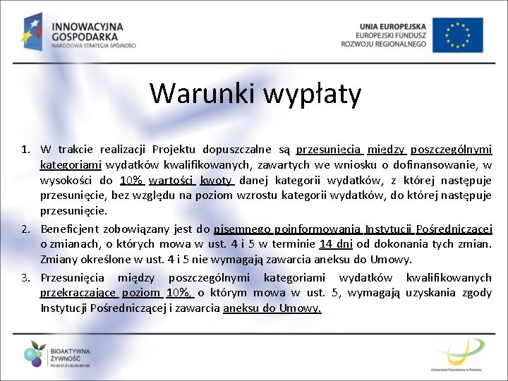 Warunki wypłaty 1. W trakcie realizacji Projektu dopuszczalne są przesunięcia między poszczególnymi kategoriami wydatków