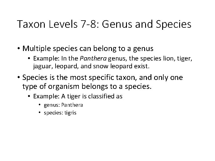 Taxon Levels 7 -8: Genus and Species • Multiple species can belong to a