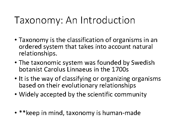 Taxonomy: An Introduction • Taxonomy is the classification of organisms in an ordered system