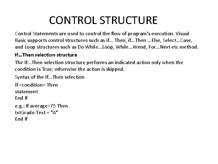 CONTROL STRUCTURE Control Statements are used to control the flow of program's execution. Visual