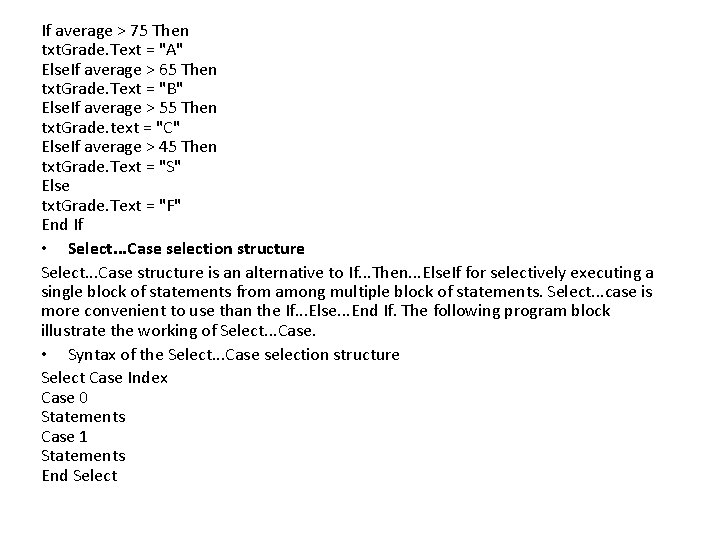 If average > 75 Then txt. Grade. Text = "A" Else. If average >