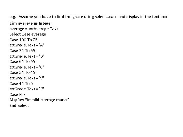 e. g. : Assume you have to find the grade using select. . .