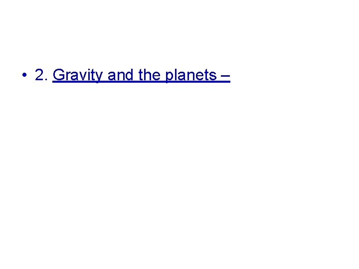  • 2. Gravity and the planets – 