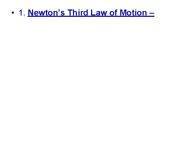  • 1. Newton’s Third Law of Motion – 