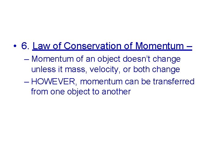  • 6. Law of Conservation of Momentum – – Momentum of an object