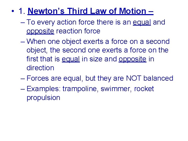  • 1. Newton’s Third Law of Motion – – To every action force