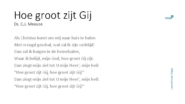 Hoe groot zijt Gij Ds. C. J. Meeuse Als Christus komt om mij naar Hoe groot zijt Gij Ds. C. J. Meeuse Als Christus komt om mij naar