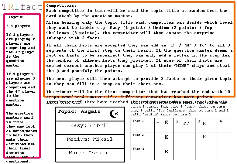 TRIfact Players: 3 -4 players If 3 players are playing 2 players are competing