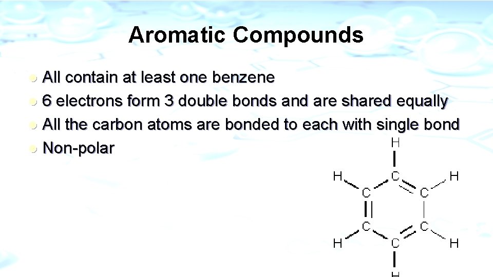 Aromatic Compounds All contain at least one benzene l 6 electrons form 3 double