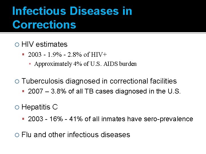Infectious Diseases in Corrections HIV estimates 2003 - 1. 9% - 2. 8% of