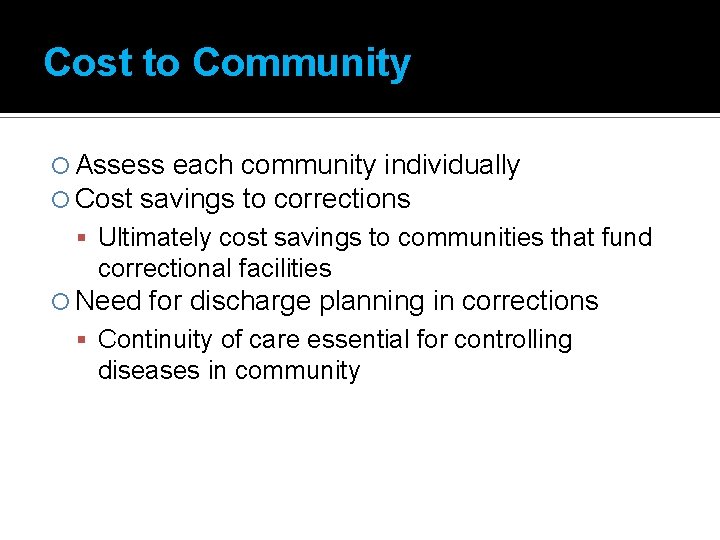 Cost to Community Assess each community individually Cost savings to corrections Ultimately cost savings