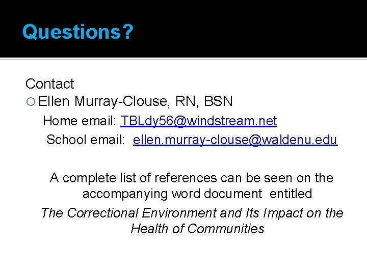 Questions? Contact Ellen Murray-Clouse, RN, BSN Home email: TBLdy 56@windstream. net School email: ellen.