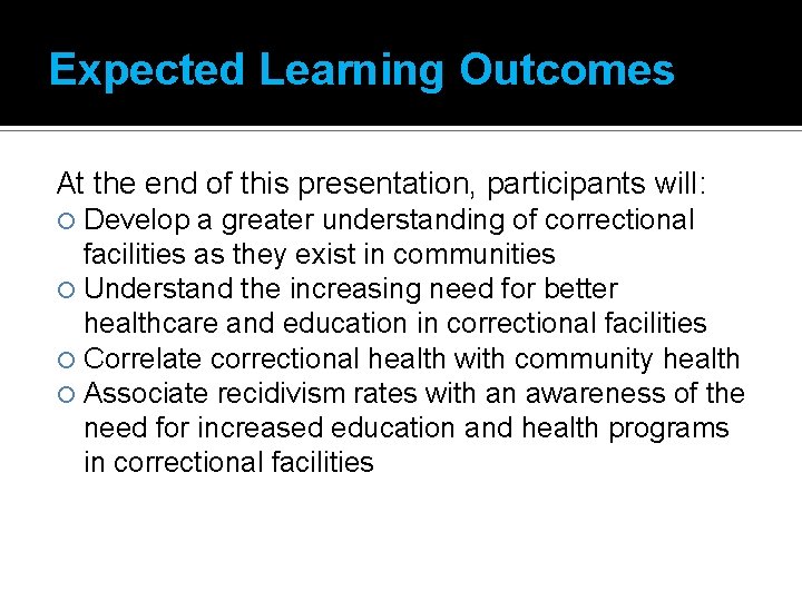 Expected Learning Outcomes At the end of this presentation, participants will: Develop a greater