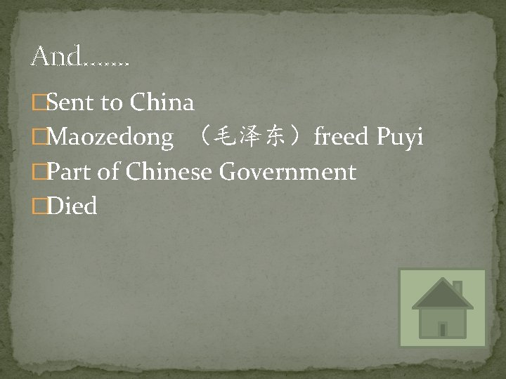 And……. �Sent to China �Maozedong （毛泽东）freed Puyi �Part of Chinese Government �Died 