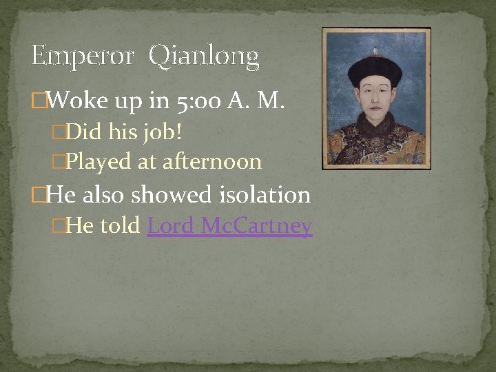 Emperor Qianlong �Woke up in 5: 00 A. M. �Did his job! �Played at