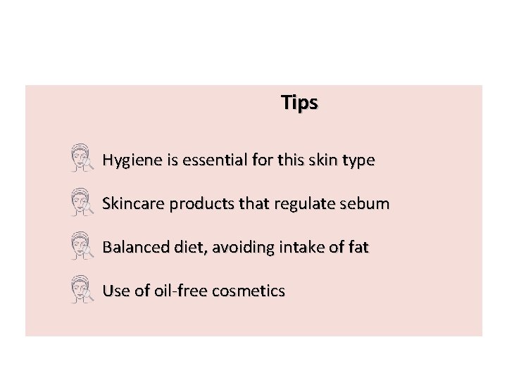Tips Hygiene is essential for this skin type Skincare products that regulate sebum Balanced