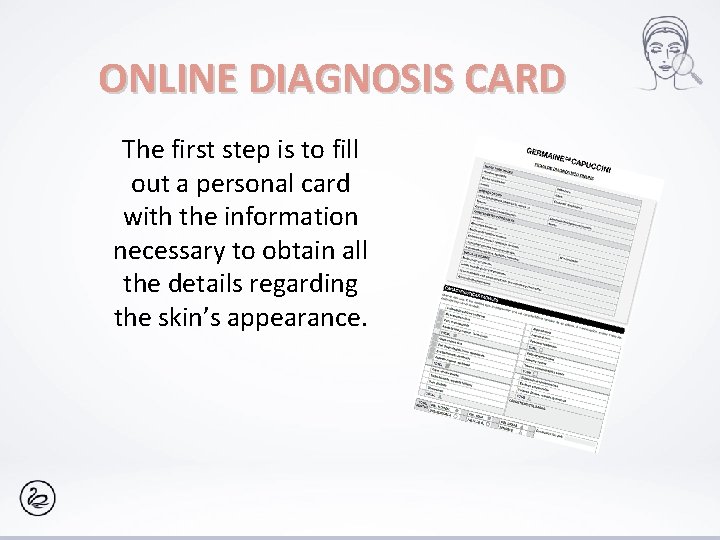 ONLINE DIAGNOSIS CARD The first step is to fill out a personal card with