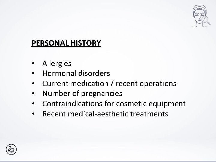 PERSONAL HISTORY • • • Allergies Hormonal disorders Current medication / recent operations Number