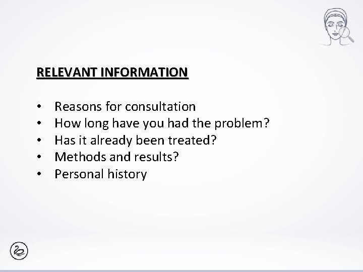 RELEVANT INFORMATION • • • Reasons for consultation How long have you had the