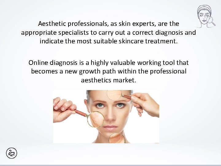 Aesthetic professionals, as skin experts, are the appropriate specialists to carry out a correct