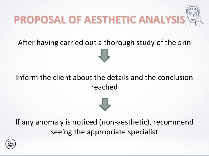 PROPOSAL OF AESTHETIC ANALYSIS After having carried out a thorough study of the skin