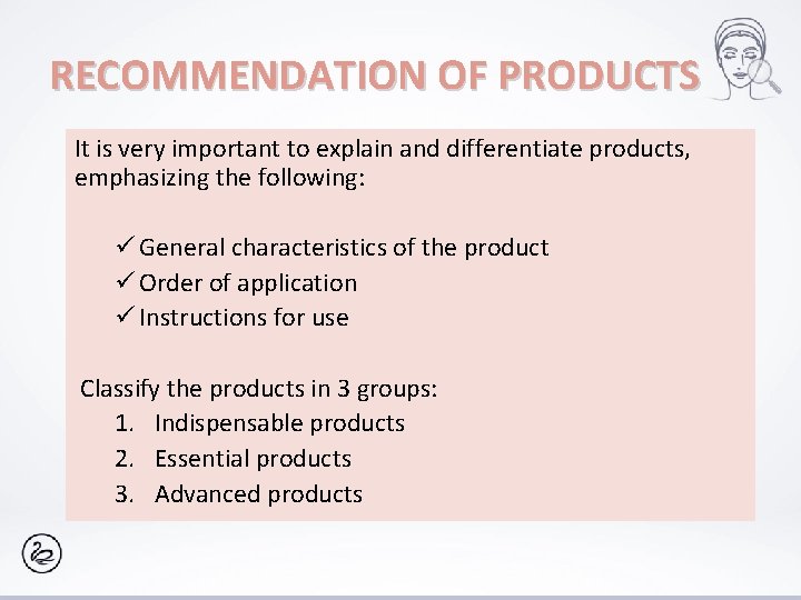 RECOMMENDATION OF PRODUCTS It is very important to explain and differentiate products, emphasizing the