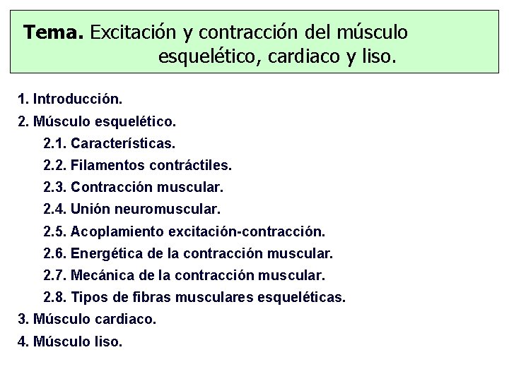 Tema. Excitación y contracción del músculo esquelético, cardiaco y liso. 1. Introducción. 2. Músculo