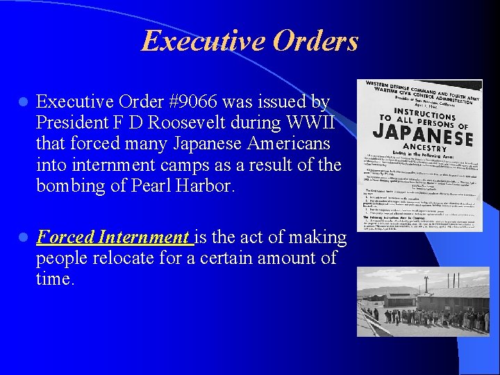 Executive Orders l Executive Order #9066 was issued by President F D Roosevelt during