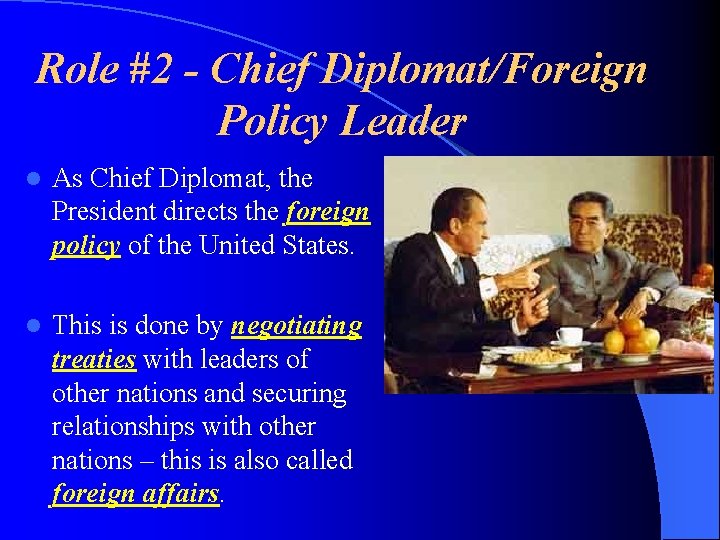 Role #2 - Chief Diplomat/Foreign Policy Leader l As Chief Diplomat, the President directs