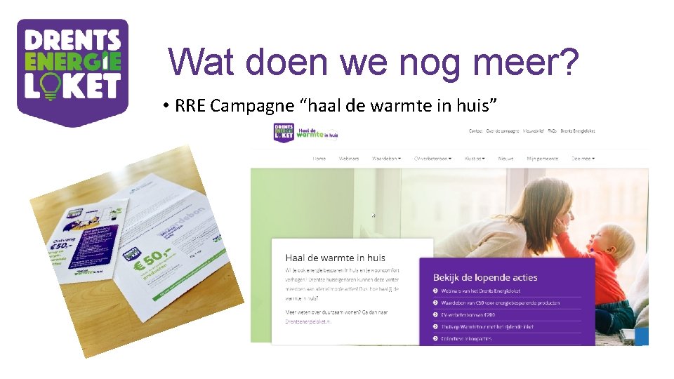 Wat doen we nog meer? • RRE Campagne “haal de warmte in huis” 