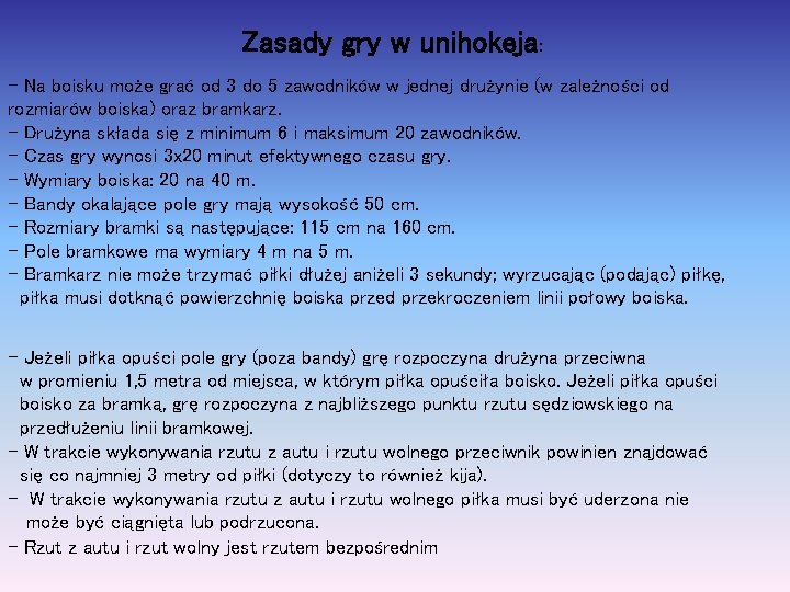 Zasady gry w unihokeja: - Na boisku może grać od 3 do 5 zawodników