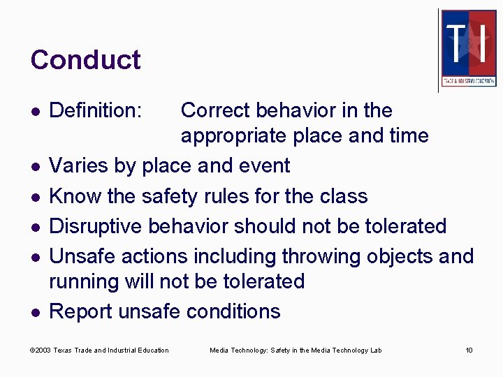 Conduct l l l Definition: Correct behavior in the appropriate place and time Varies