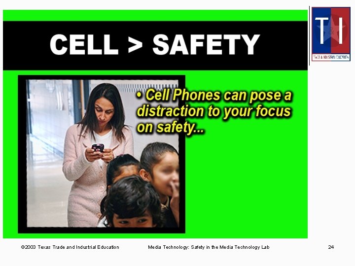 © 2003 Texas Trade and Industrial Education Media Technology: Safety in the Media Technology