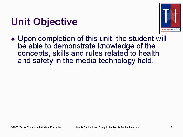 Unit Objective l Upon completion of this unit, the student will be able to