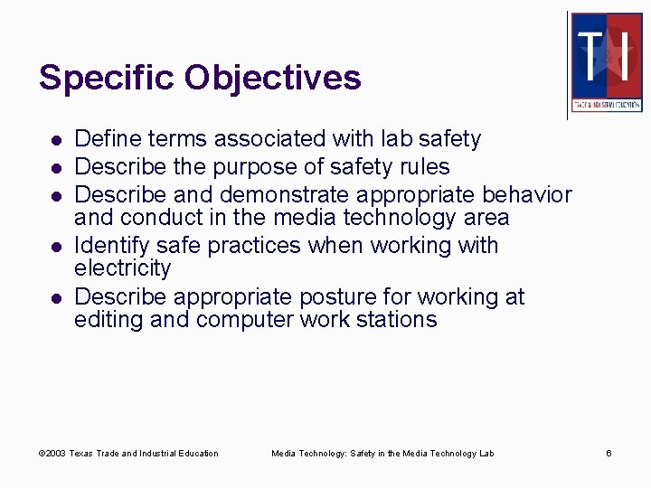 Specific Objectives l l l Define terms associated with lab safety Describe the purpose