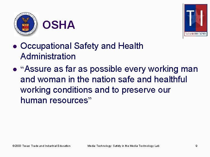 OSHA l l Occupational Safety and Health Administration “Assure as far as possible every