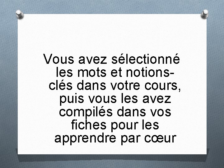 Vous avez sélectionné les mots et notionsclés dans votre cours, puis vous les avez